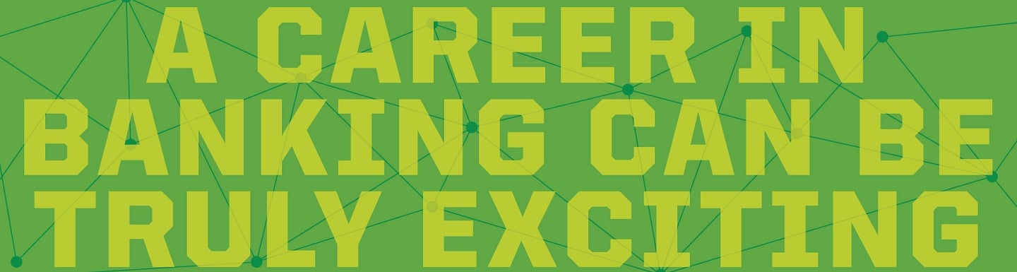 Graphic with text 'A career in banking can be truly exciting.'