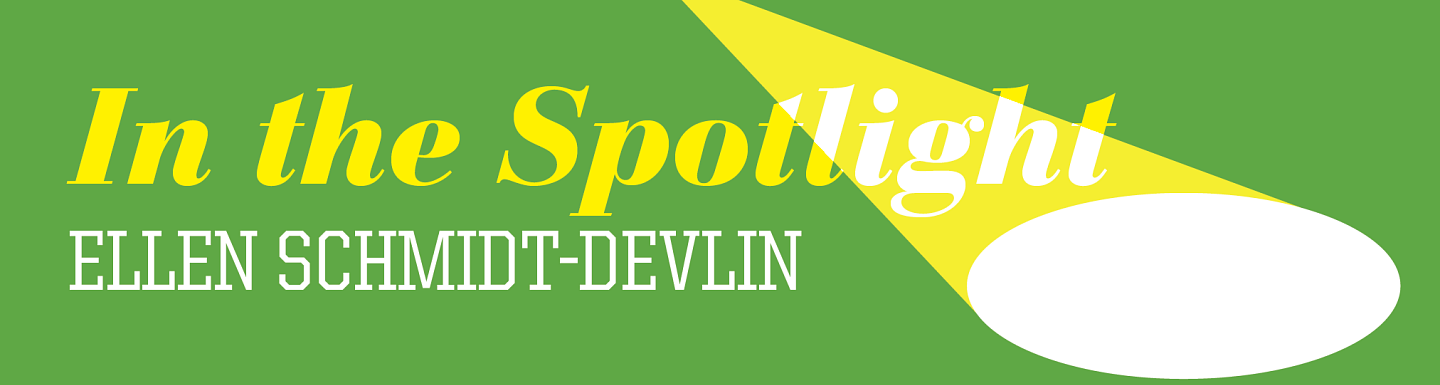 In the Spotlight: Ellen Schmidt-Devlin