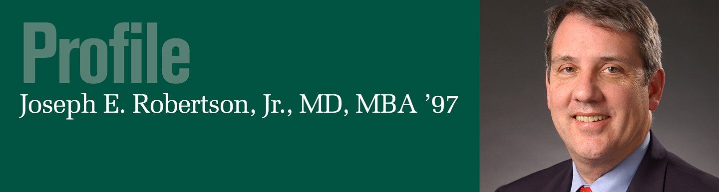 Profile - Joseph E. Robertson, Jr., MD, MBA '97