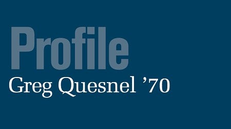 Profile - Greg Quesnel '70