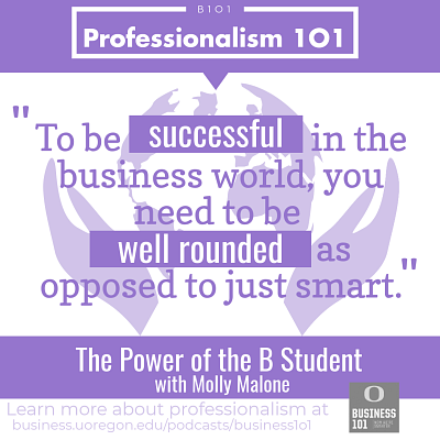 Illustration of a quote from Molly Malone in the podcast that says, "To be really successful in the business world, you need to be well-rounded instead of just smart""